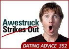 Dating Maze #352: Awestruck Strikes Out