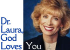 Dr. Laura, God Loves You Dr. Laura, God Loves You