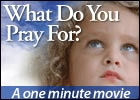  What Do You Pray For?