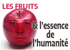 Les fruits et l'essence de l'humanité