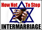 How Not To Stop Intermarriage How Not To Stop Intermarriage