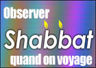 Observer Chabbat en voyage