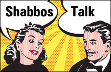 Shabbos Talk