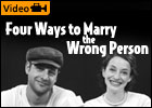 Four Ways to Marry the Wrong Person